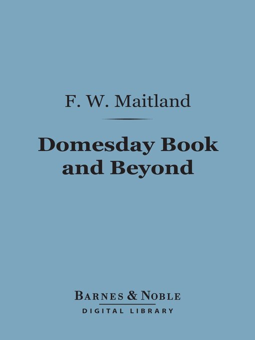 Title details for Domesday Book and Beyond (Barnes & Noble Digital Library) by Frederic William Maitland - Available